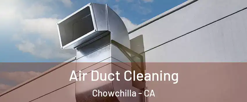  Air Duct Cleaning Chowchilla - CA