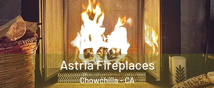  Astria Fireplaces Chowchilla - CA