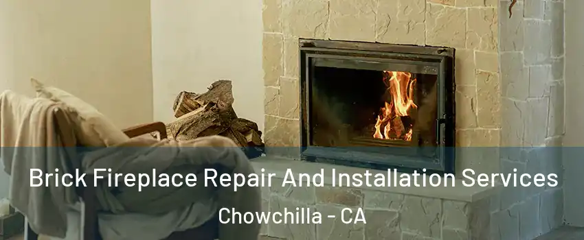  Brick Fireplace Repair And Installation Services Chowchilla - CA
