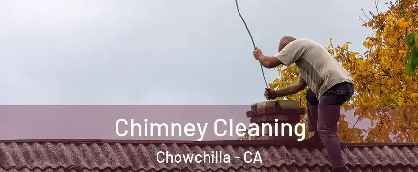  Chimney Cleaning Chowchilla - CA