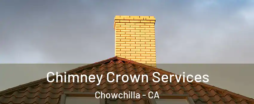  Chimney Crown Services Chowchilla - CA