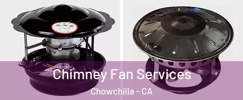  Chimney Fan Services Chowchilla - CA