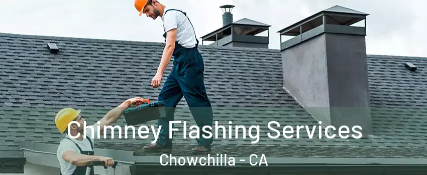  Chimney Flashing Services Chowchilla - CA