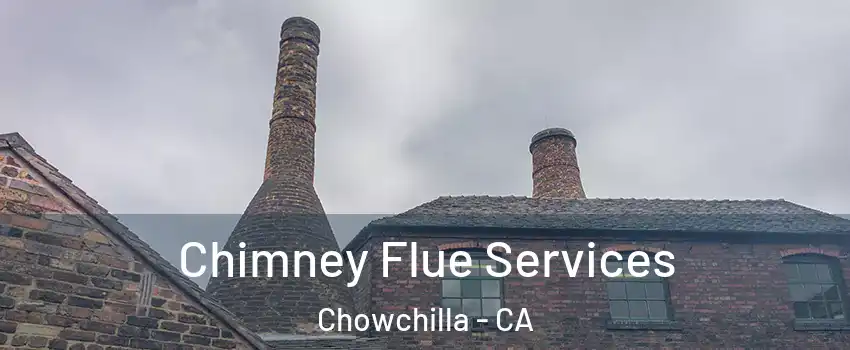  Chimney Flue Services Chowchilla - CA