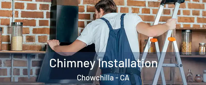  Chimney Installation Chowchilla - CA