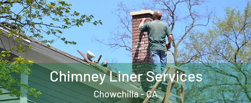  Chimney Liner Services Chowchilla - CA