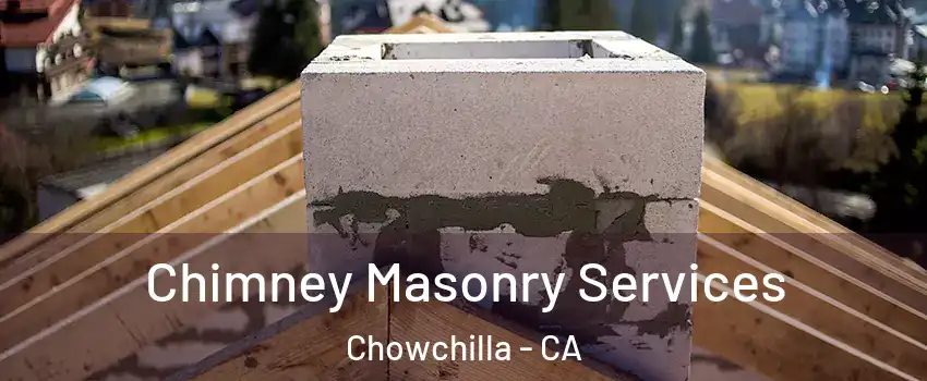  Chimney Masonry Services Chowchilla - CA