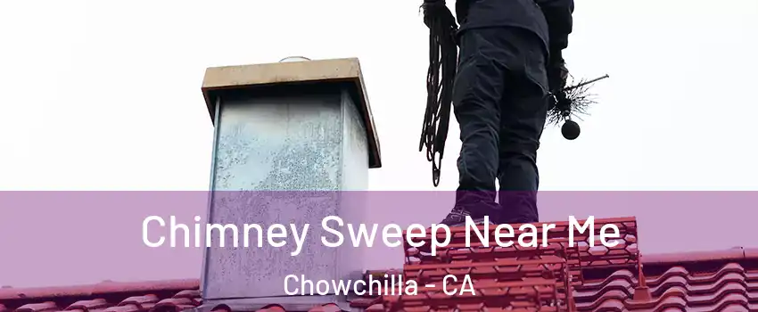  Chimney Sweep Near Me Chowchilla - CA