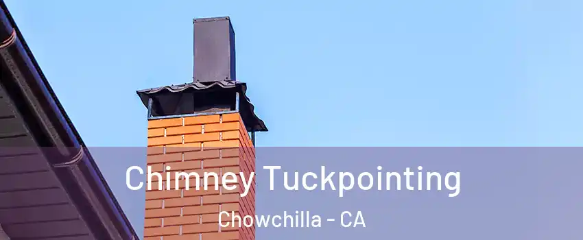  Chimney Tuckpointing Chowchilla - CA
