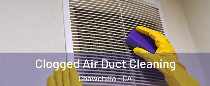  Clogged Air Duct Cleaning Chowchilla - CA