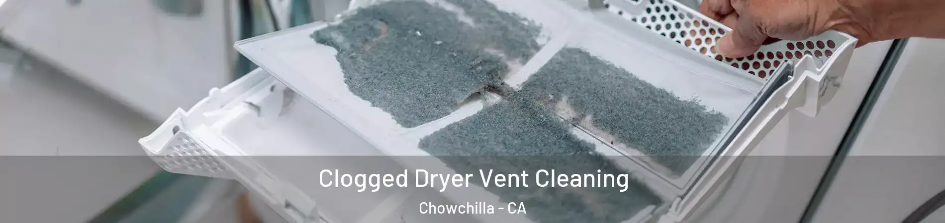  Clogged Dryer Vent Cleaning Chowchilla - CA