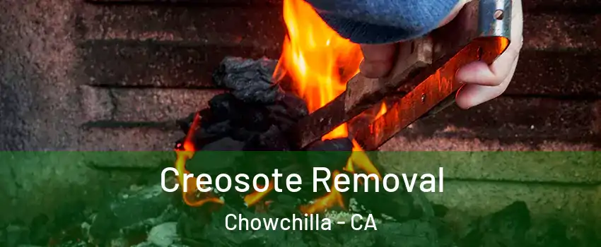  Creosote Removal Chowchilla - CA