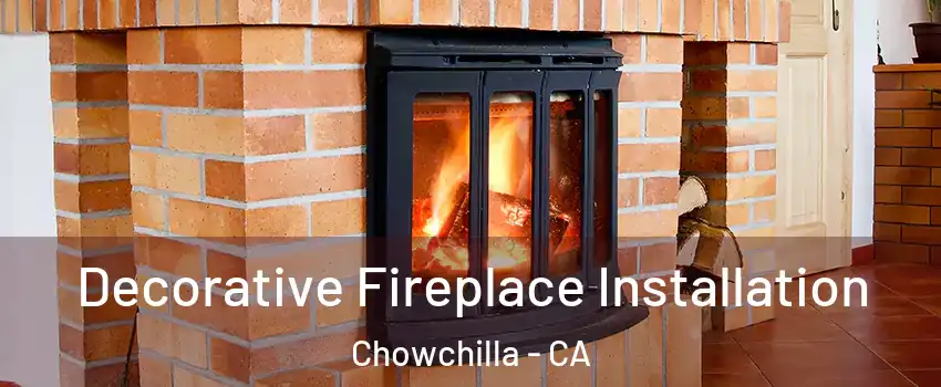  Decorative Fireplace Installation Chowchilla - CA