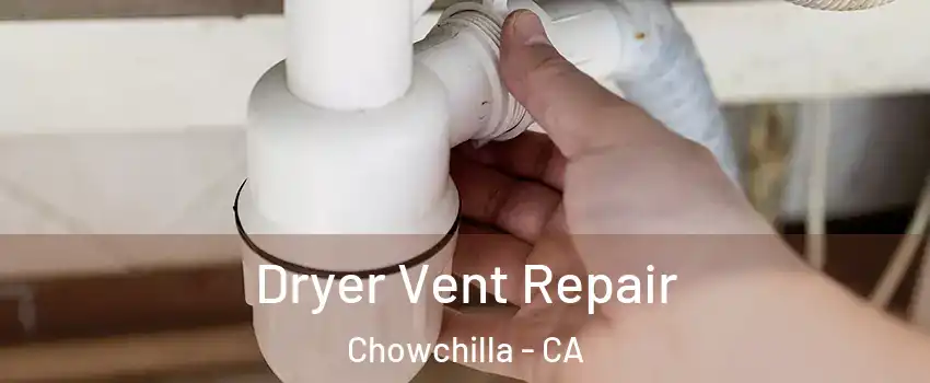  Dryer Vent Repair Chowchilla - CA