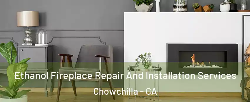  Ethanol Fireplace Repair And Installation Services Chowchilla - CA