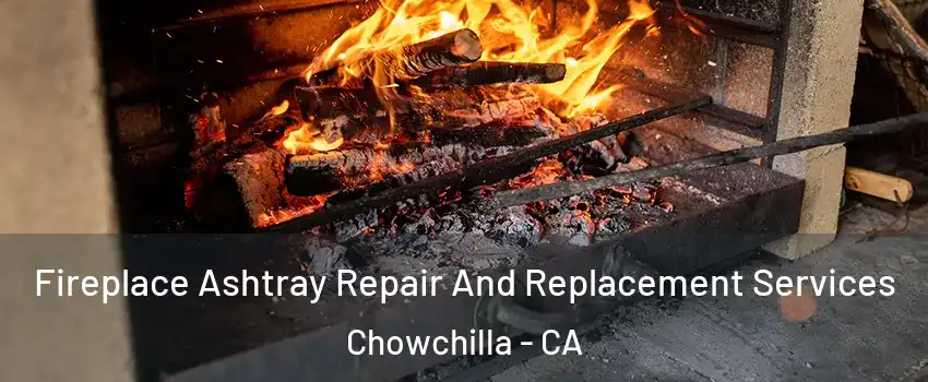  Fireplace Ashtray Repair And Replacement Services Chowchilla - CA