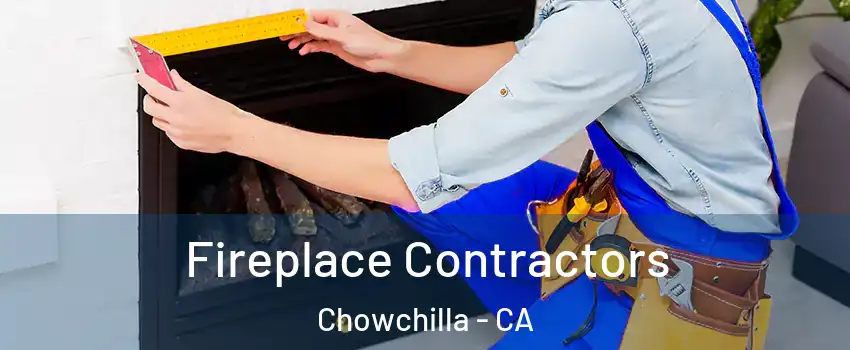  Fireplace Contractors Chowchilla - CA