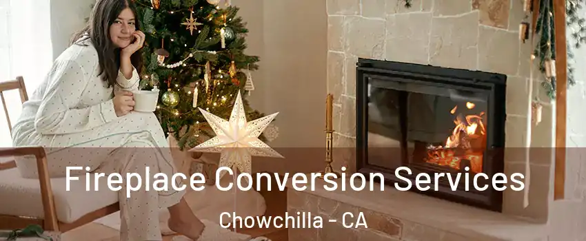  Fireplace Conversion Services Chowchilla - CA