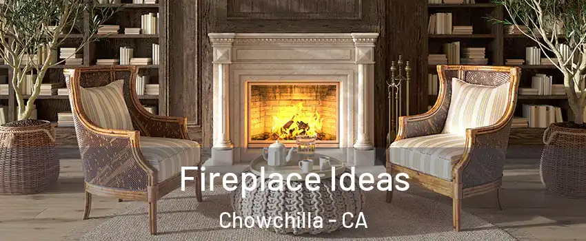  Fireplace Ideas Chowchilla - CA
