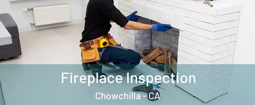  Fireplace Inspection Chowchilla - CA