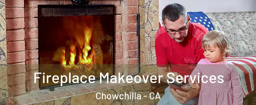  Fireplace Makeover Services Chowchilla - CA
