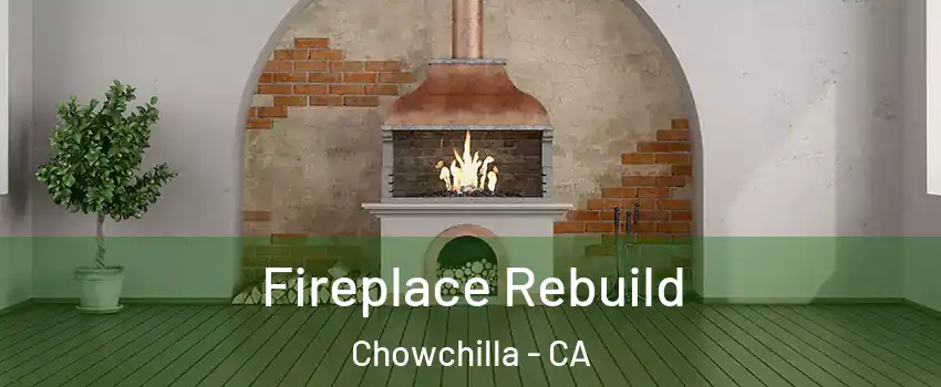  Fireplace Rebuild Chowchilla - CA