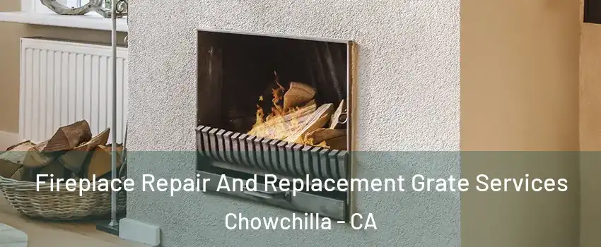 Fireplace Repair And Replacement Grate Services Chowchilla - CA