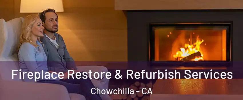  Fireplace Restore & Refurbish Services Chowchilla - CA