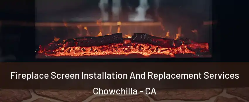  Fireplace Screen Installation And Replacement Services Chowchilla - CA
