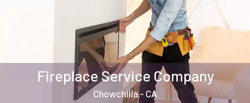  Fireplace Service Company Chowchilla - CA