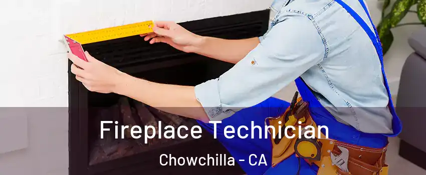  Fireplace Technician Chowchilla - CA