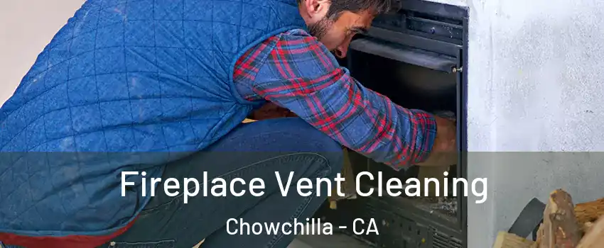  Fireplace Vent Cleaning Chowchilla - CA