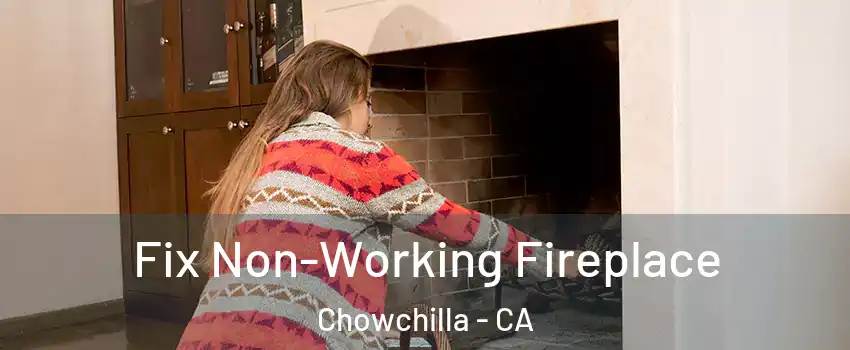  Fix Non-Working Fireplace Chowchilla - CA