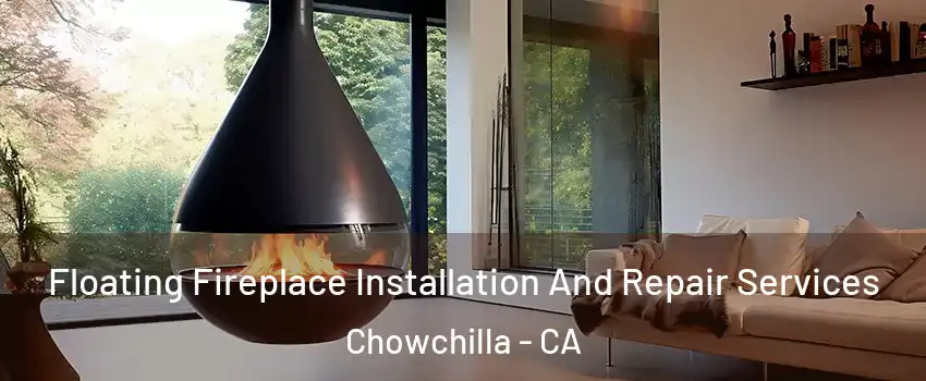  Floating Fireplace Installation And Repair Services Chowchilla - CA