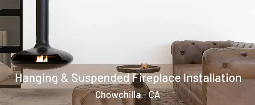  Hanging & Suspended Fireplace Installation Chowchilla - CA