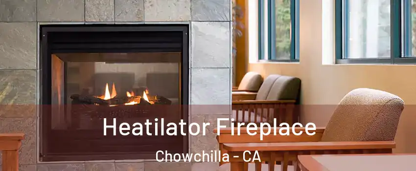  Heatilator Fireplace Chowchilla - CA
