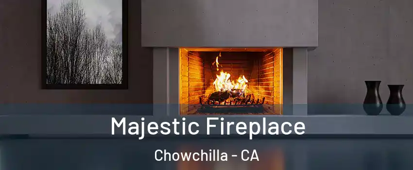  Majestic Fireplace Chowchilla - CA