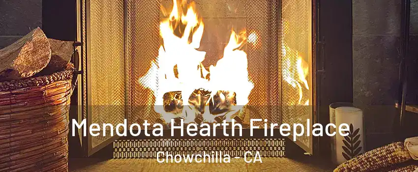  Mendota Hearth Fireplace Chowchilla - CA