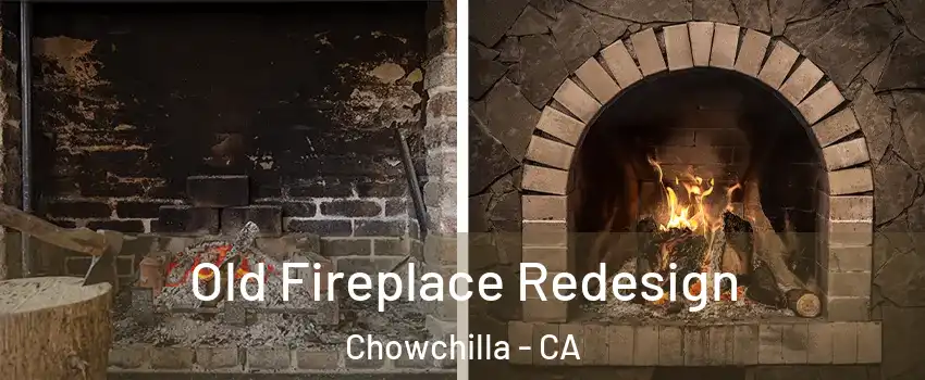  Old Fireplace Redesign Chowchilla - CA