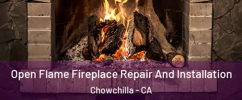  Open Flame Fireplace Repair And Installation Chowchilla - CA
