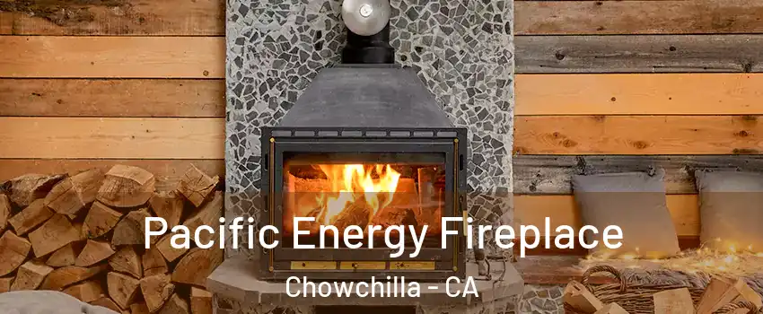  Pacific Energy Fireplace Chowchilla - CA