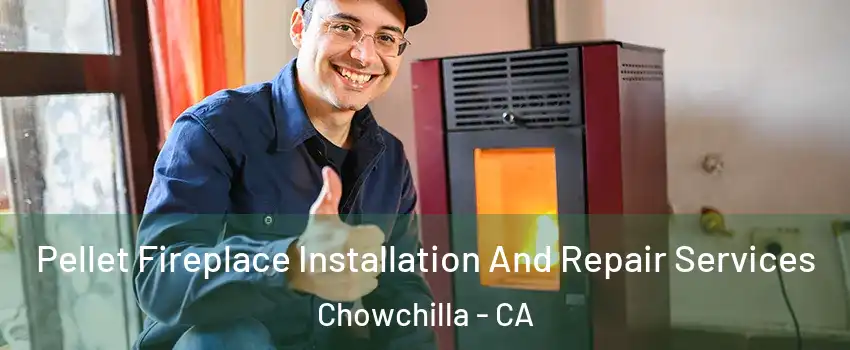  Pellet Fireplace Installation And Repair Services Chowchilla - CA