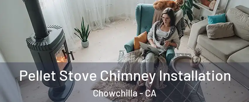  Pellet Stove Chimney Installation Chowchilla - CA