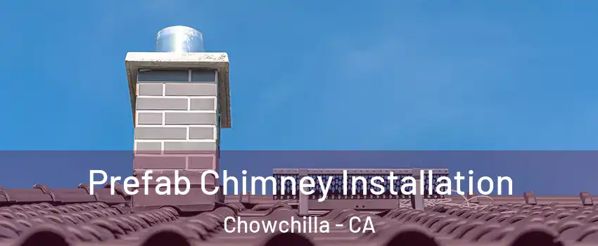  Prefab Chimney Installation Chowchilla - CA