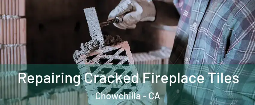  Repairing Cracked Fireplace Tiles Chowchilla - CA