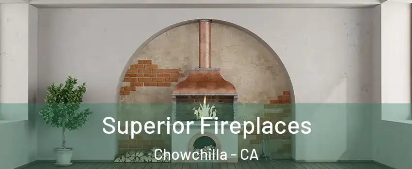  Superior Fireplaces Chowchilla - CA