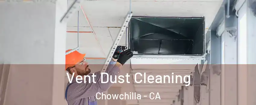  Vent Dust Cleaning Chowchilla - CA