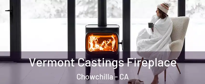 Vermont Castings Fireplace Chowchilla - CA