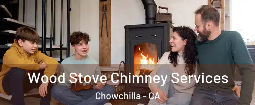  Wood Stove Chimney Services Chowchilla - CA