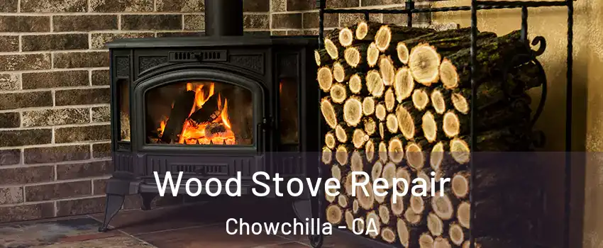  Wood Stove Repair Chowchilla - CA